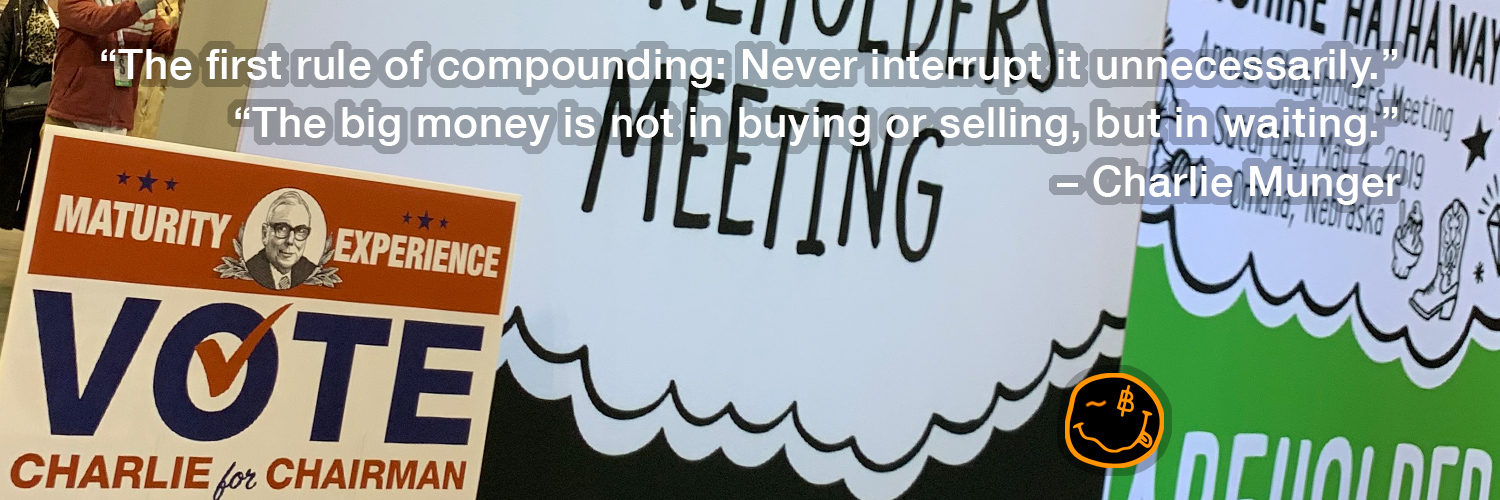 “The first rule of compounding: Never interrupt it unnecessarily.” “The big money is not in buying or selling, but in waiting.” – Charlie Munger