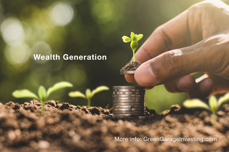 Wealth Generation: more info at GreenGarageInvesting.com